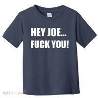 Hey Joe Biden Fuck You! Toddler T-Shirt thumb 0
