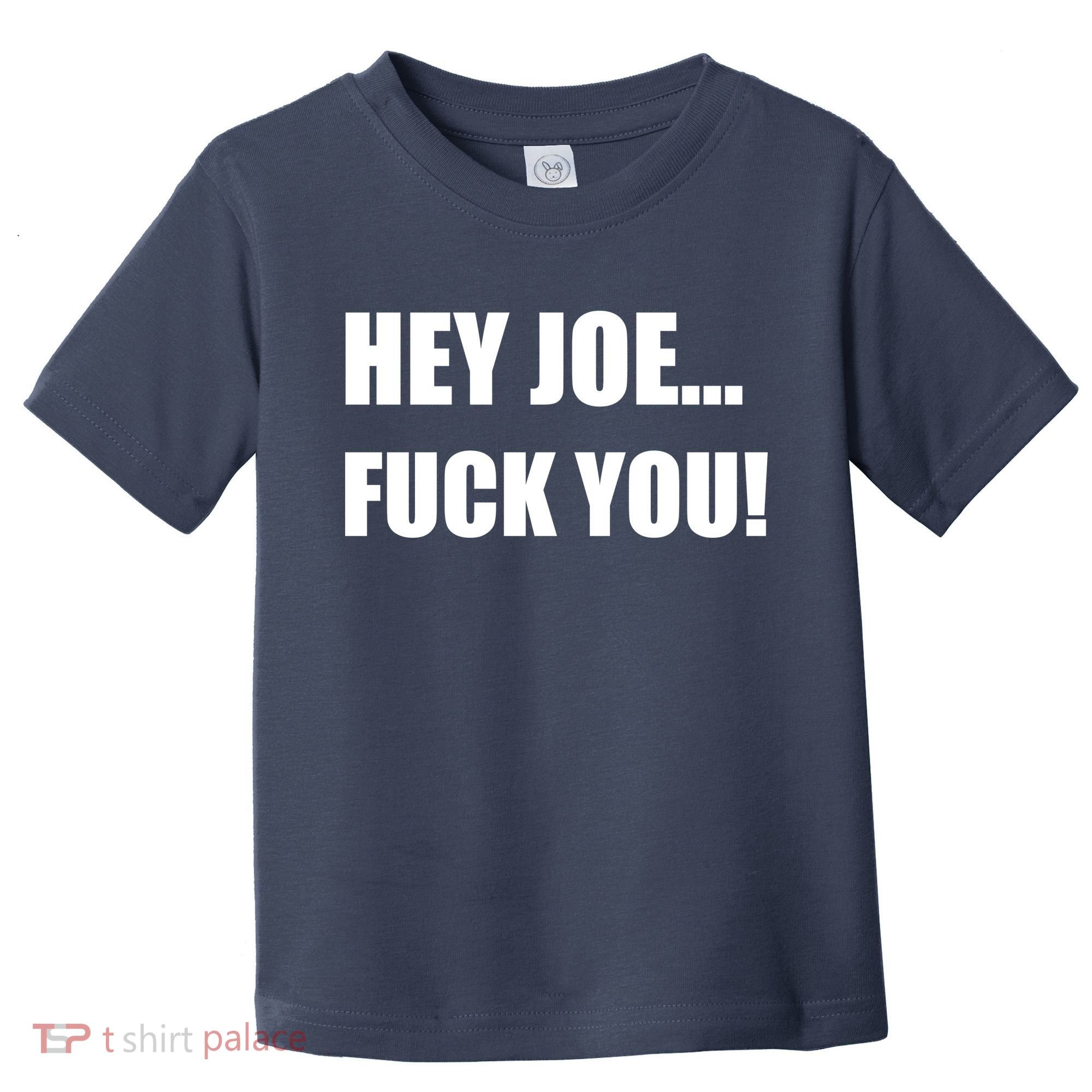Hey Joe Biden Fuck You! Toddler T-Shirt