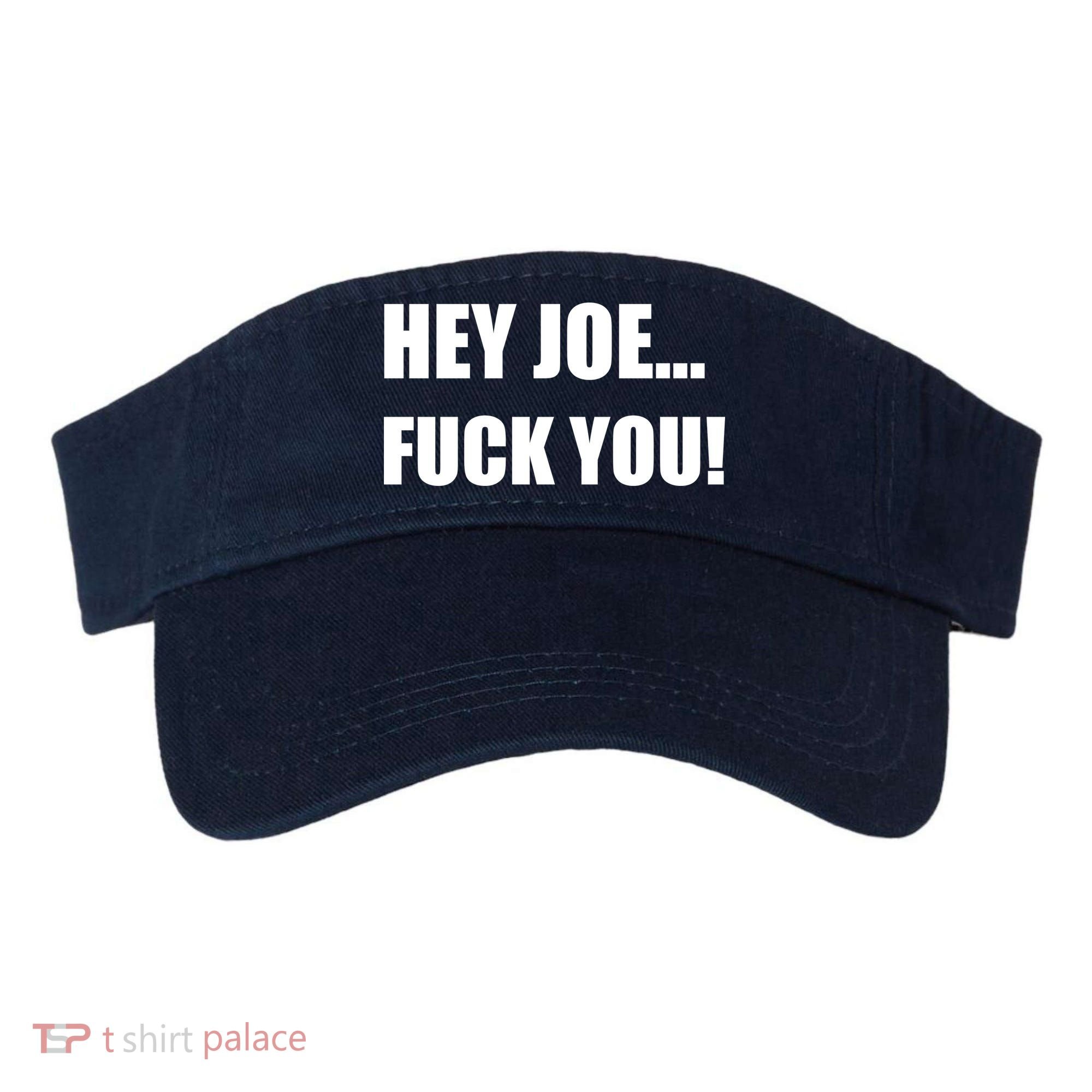 Hey Joe Biden Fuck You! Visor