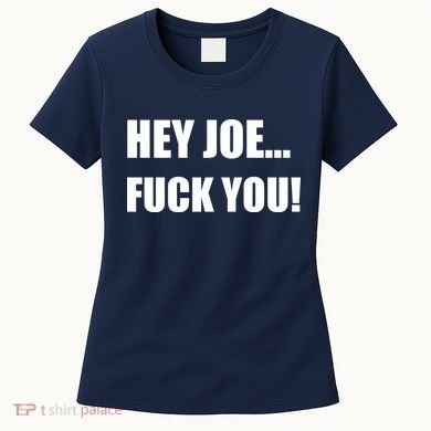 Hey Joe Biden Fuck You! Women's T-Shirt