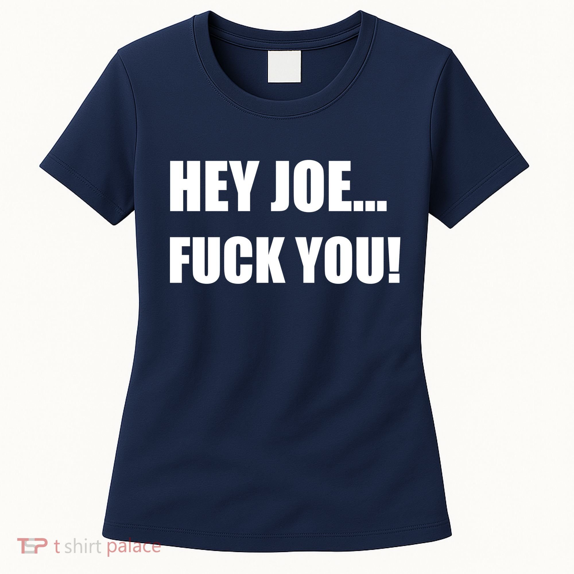 Hey Joe Biden Fuck You! Women's T-Shirt