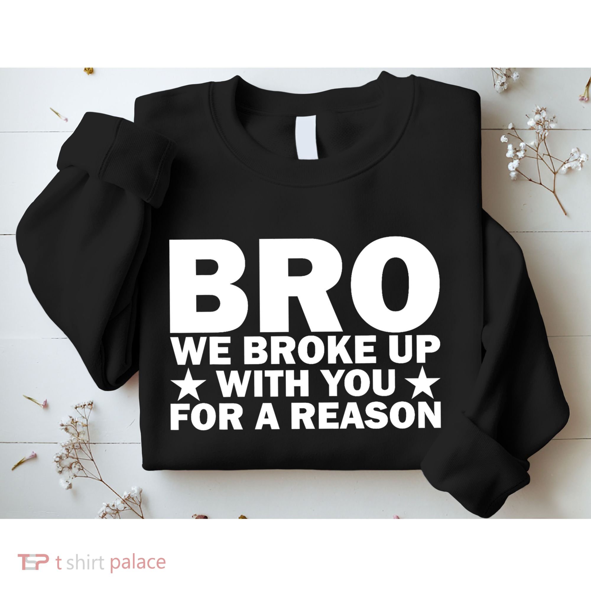 Hakeem Jeffries Bro We Broke Up With You For A Reason Sweatshirt