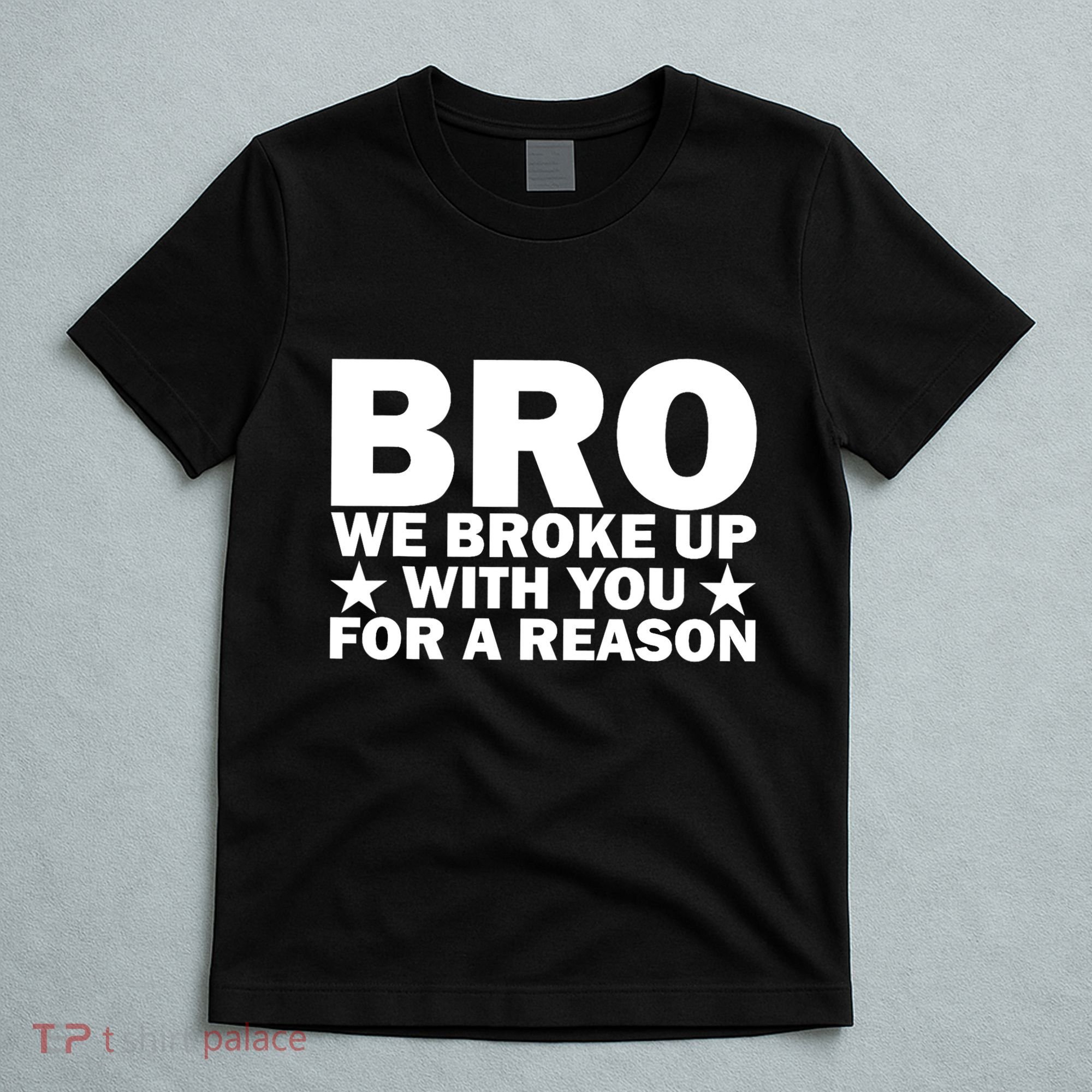 Hakeem Jeffries Bro We Broke Up With You For A Reason T-Shirt