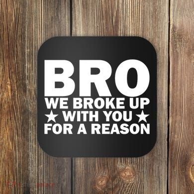 Hakeem Jeffries Bro We Broke Up With You For A Reason Coaster
