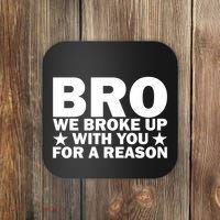 Hakeem Jeffries Bro We Broke Up With You For A Reason Coaster thumb 0