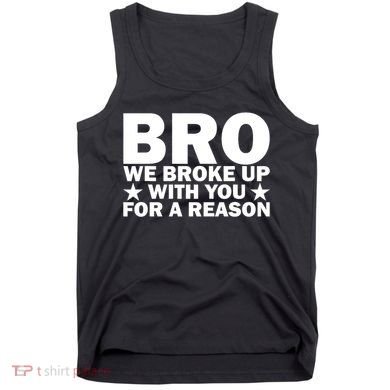 Hakeem Jeffries Bro We Broke Up With You For A Reason Tank Top