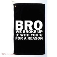 Hakeem Jeffries Bro We Broke Up With You For A Reason Golf Towel thumb 0
