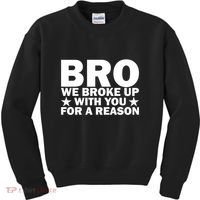 Hakeem Jeffries Bro We Broke Up With You For A Reason Kids Sweatshirt thumb 0