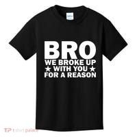 Hakeem Jeffries Bro We Broke Up With You For A Reason Kids T-Shirt thumb 0