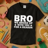 Hakeem Jeffries Bro We Broke Up With You For A Reason Kids T-Shirt thumb 3