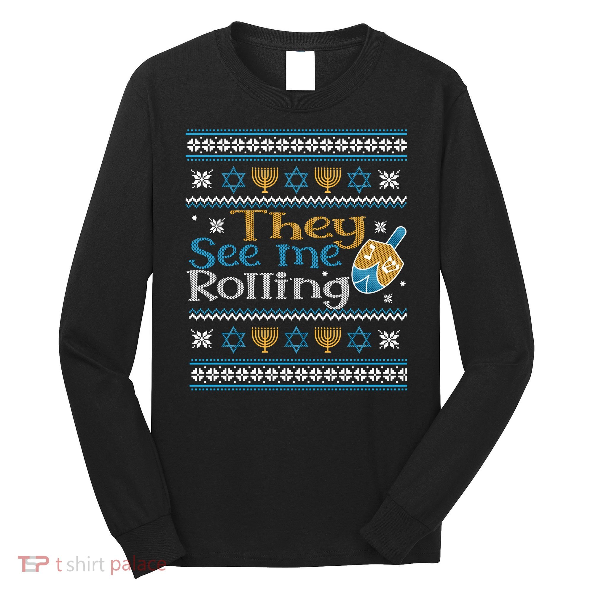 Hanukkah Jewish Dreidel They See Me Rolling Ugly Sweater Long Sleeve Shirt