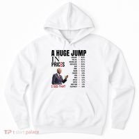 Huge Jump In Prices Joe Biden I Did That Hoodie thumb 0