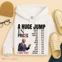 Huge Jump In Prices Joe Biden I Did That Hoodie thumb 4