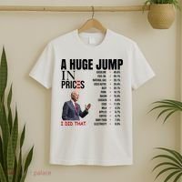 Huge Jump In Prices Joe Biden I Did That T-Shirt thumb 2