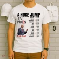 Huge Jump In Prices Joe Biden I Did That T-Shirt thumb 6