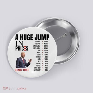 Huge Jump In Prices Joe Biden I Did That Button