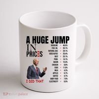 Huge Jump In Prices Joe Biden I Did That Coffee Mug thumb 1