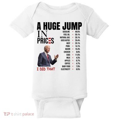 Huge Jump In Prices Joe Biden I Did That Baby Bodysuit