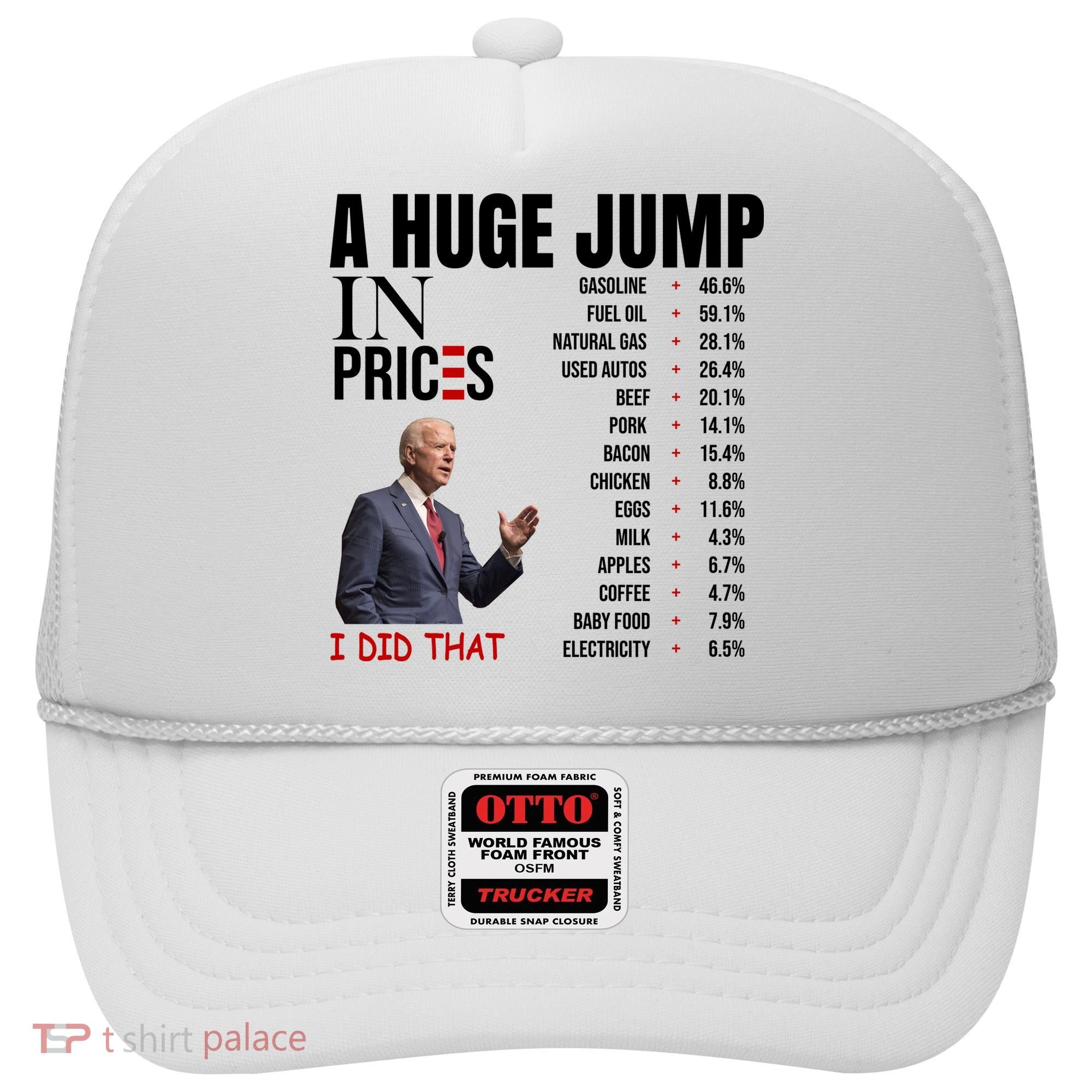 Huge Jump In Prices Joe Biden I Did That Hat