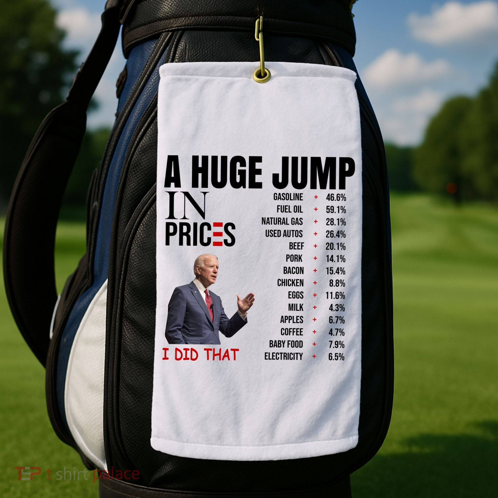Huge Jump In Prices Joe Biden I Did That Golf Towel