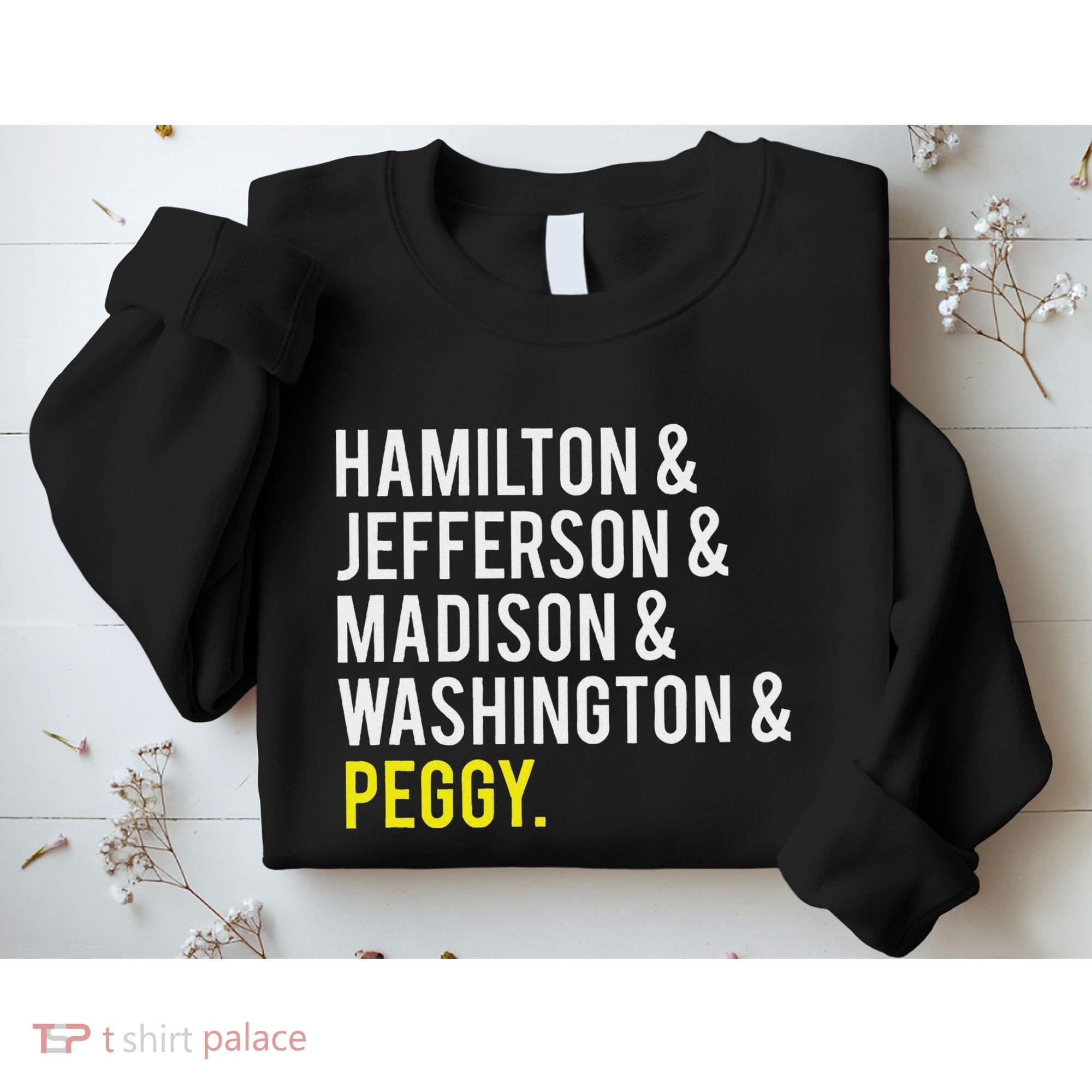 Hamilton Jefferson Madison Washington And Peggy Sweatshirt
