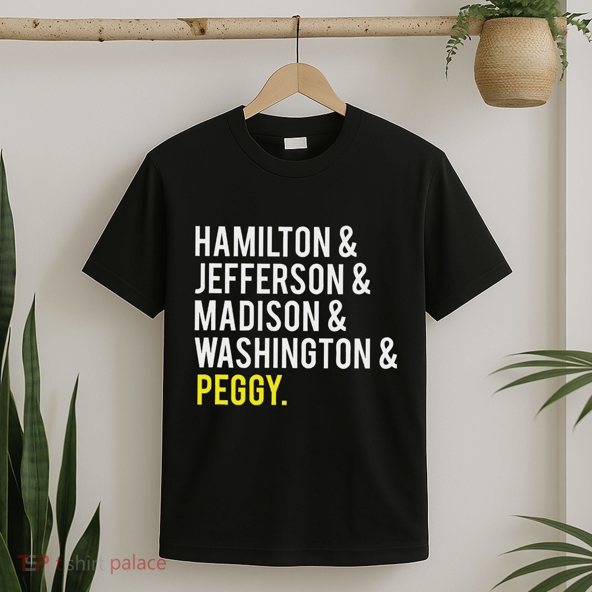 Hamilton Jefferson Madison Washington And Peggy T-Shirt