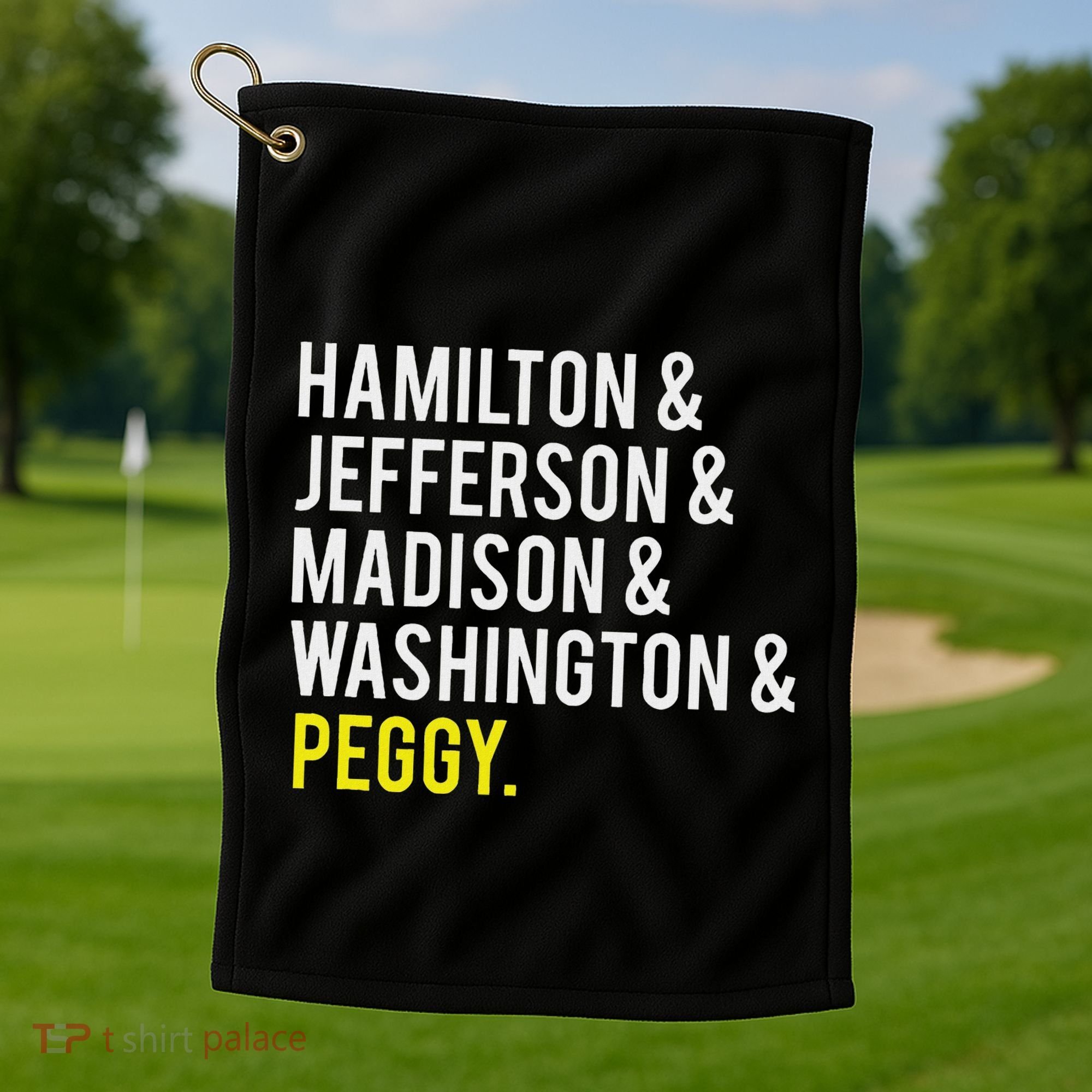 Hamilton Jefferson Madison Washington And Peggy Golf Towel