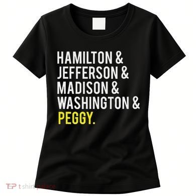 Hamilton Jefferson Madison Washington And Peggy Women's T-Shirt