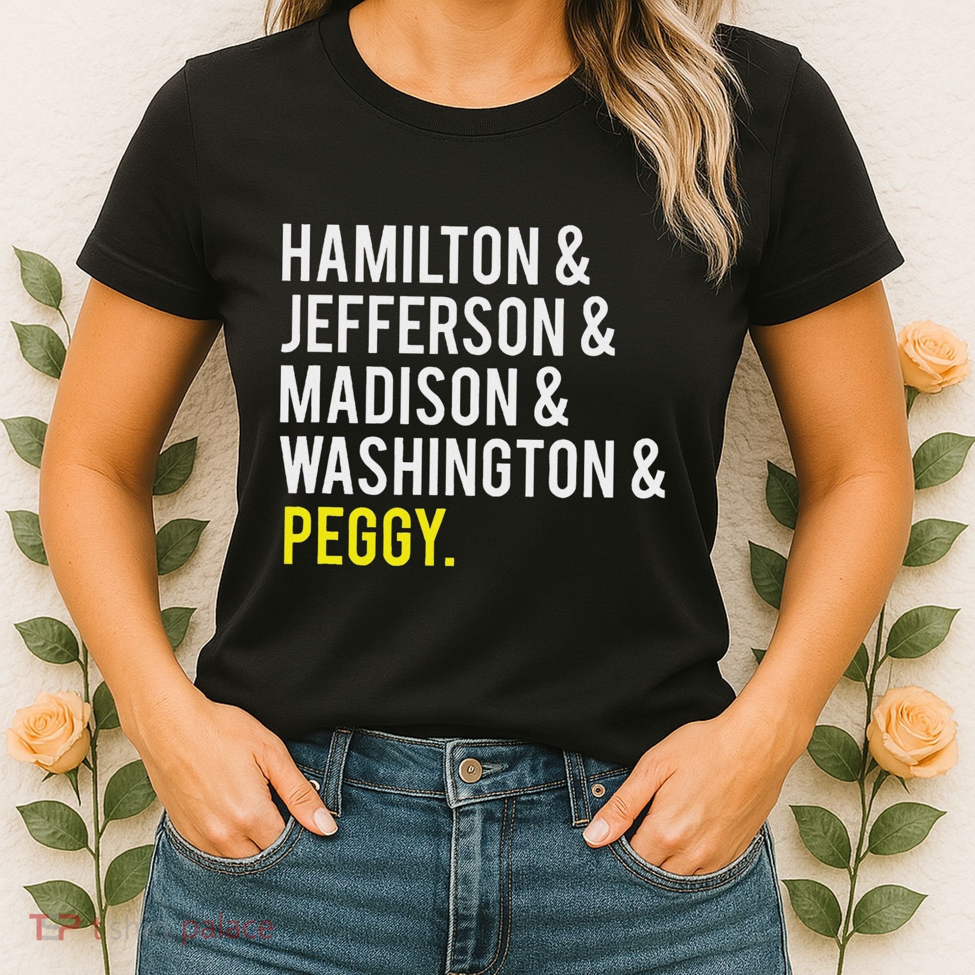 Hamilton Jefferson Madison Washington And Peggy Women's T-Shirt