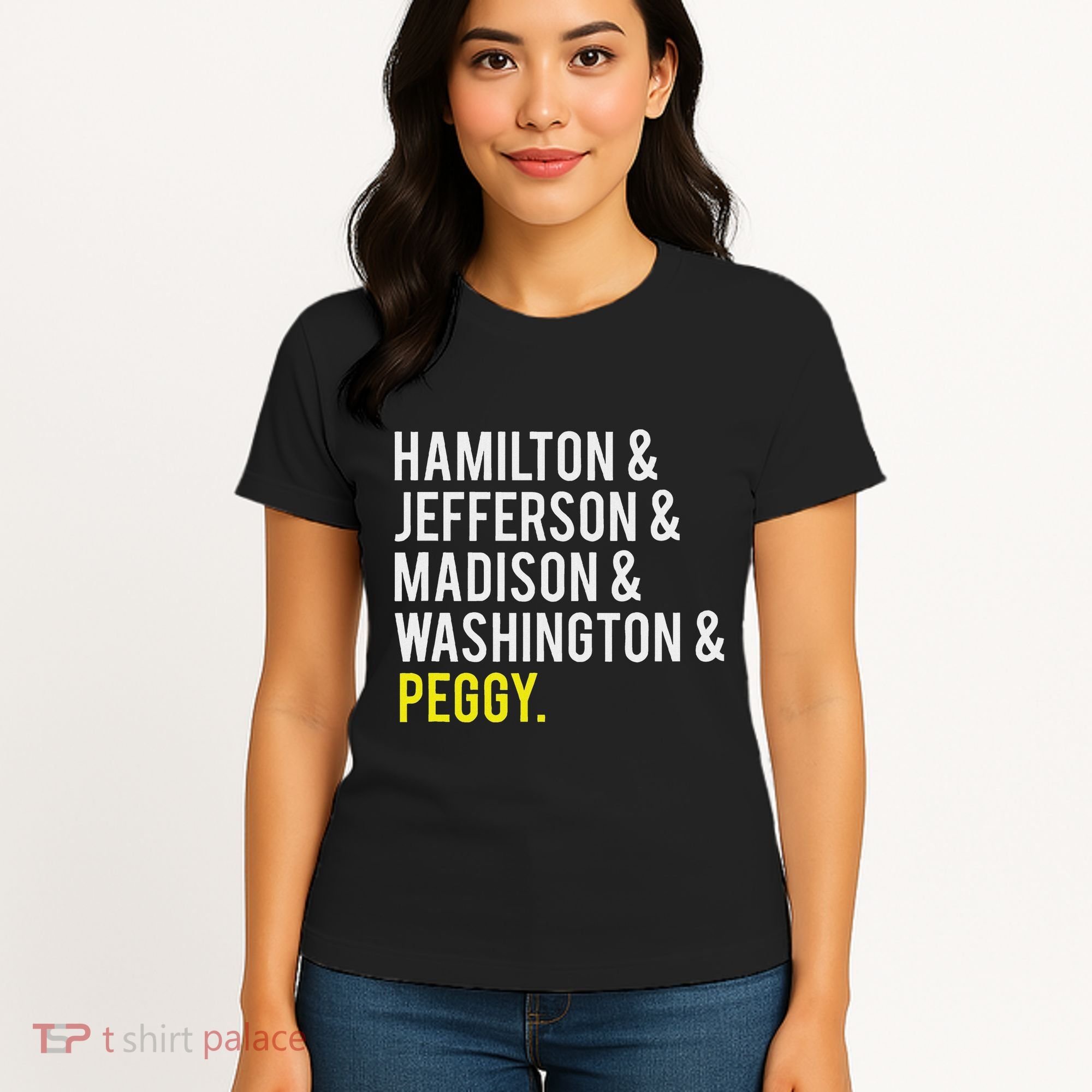 Hamilton Jefferson Madison Washington And Peggy Women's T-Shirt