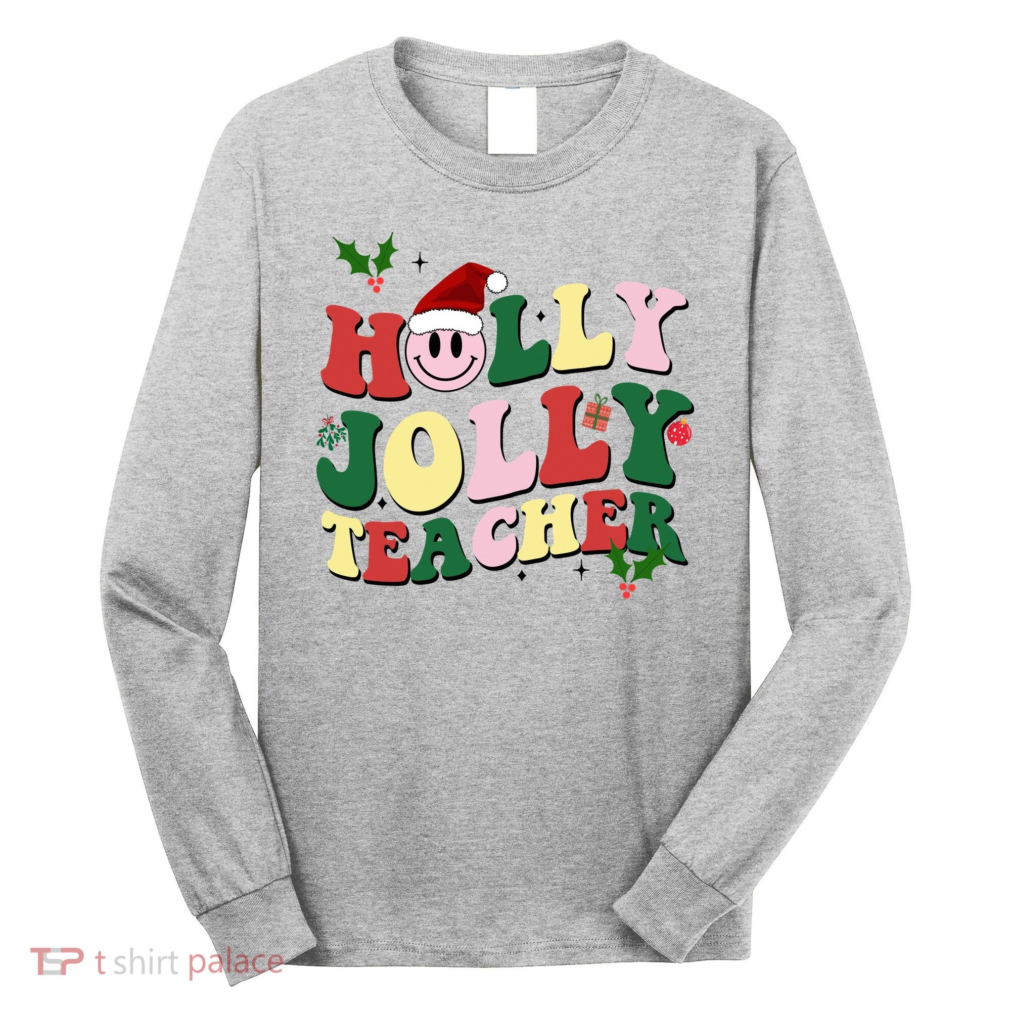 Holly Jolly Teacher Cute Christmas Gift Long Sleeve Shirt