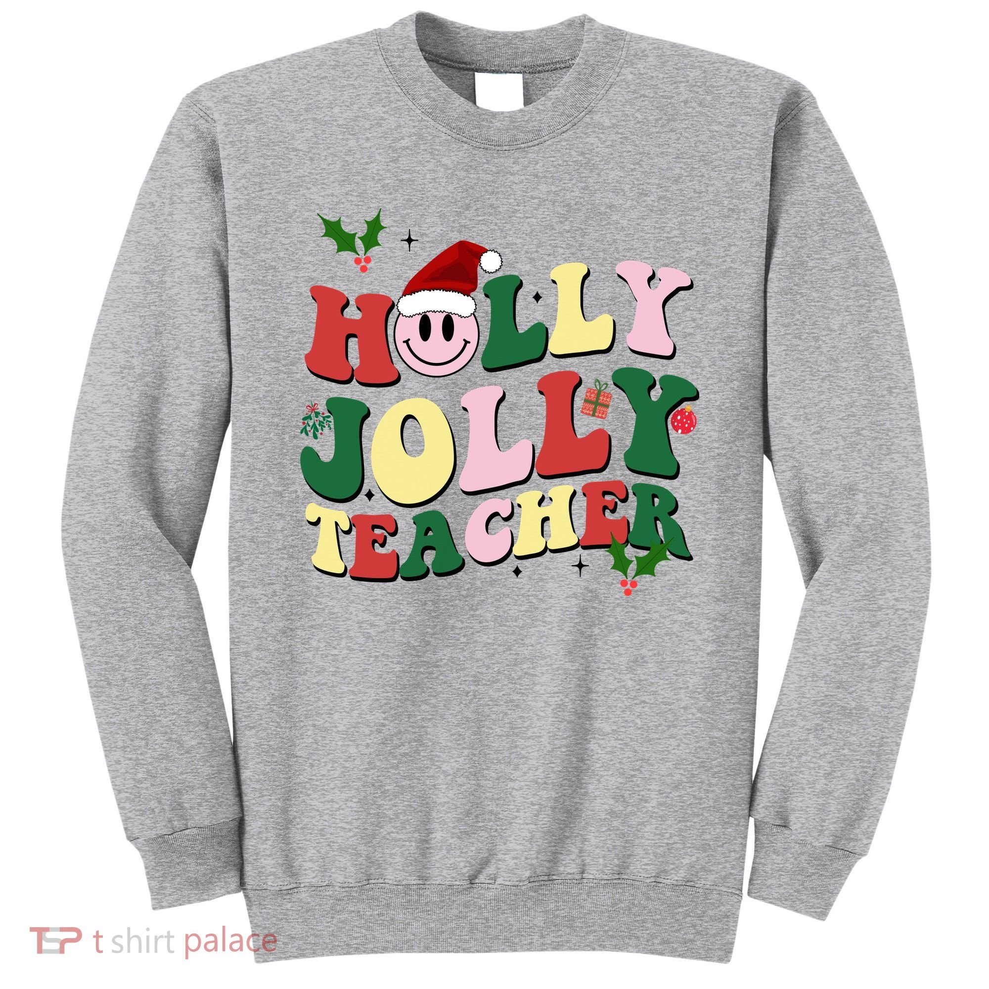 Holly Jolly Teacher Cute Christmas Gift Sweatshirt
