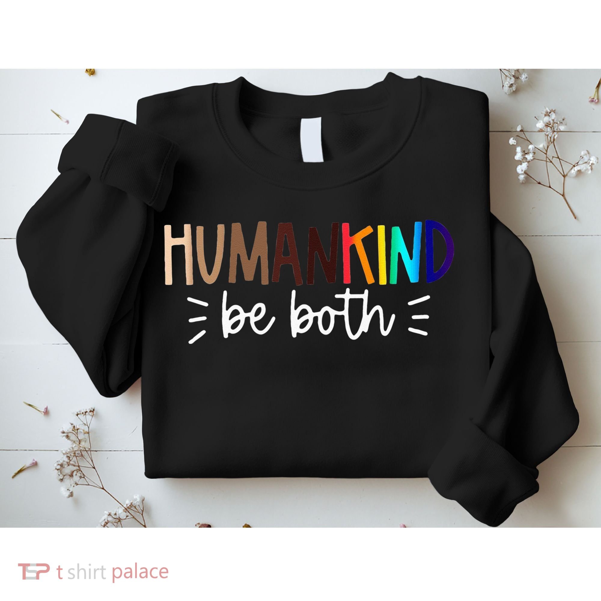Human Kind Be Both Equality Humankind Kindness Peace Sweatshirt