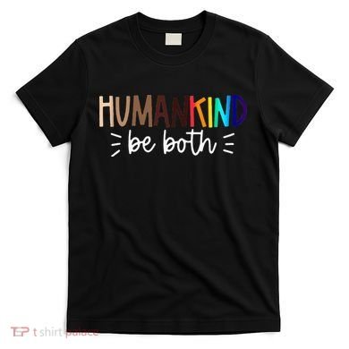 Human Kind Be Both Equality Humankind Kindness Peace T-Shirt