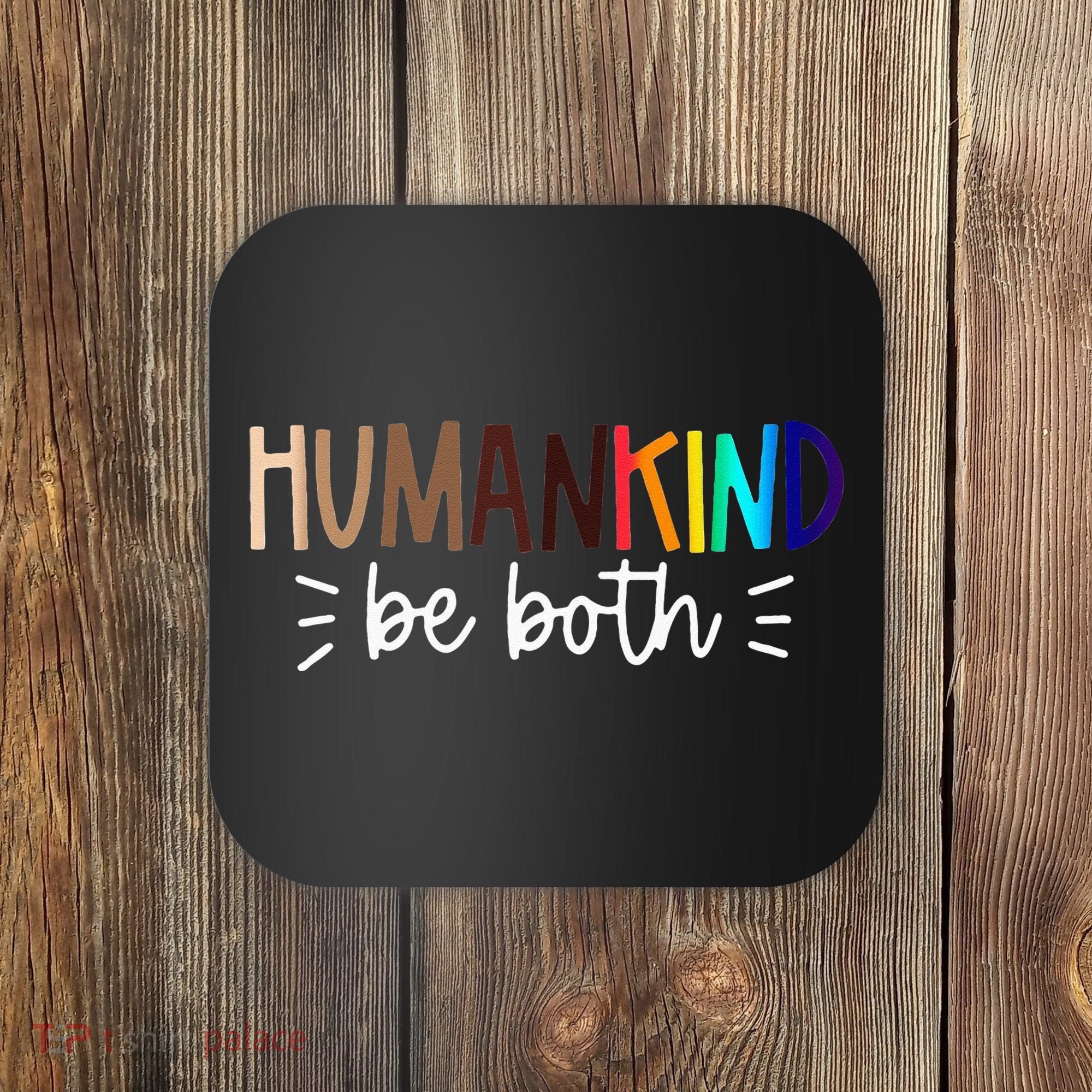 Human Kind Be Both Equality Humankind Kindness Peace Coaster