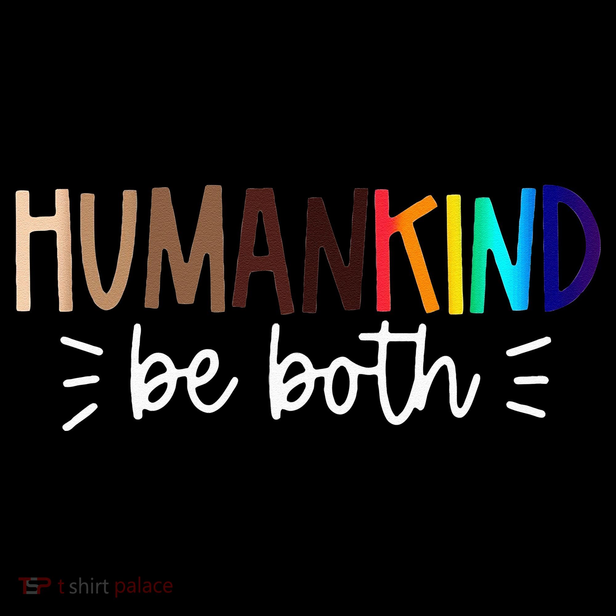 Human Kind Be Both Equality Humankind Kindness Peace Toddler T-Shirt