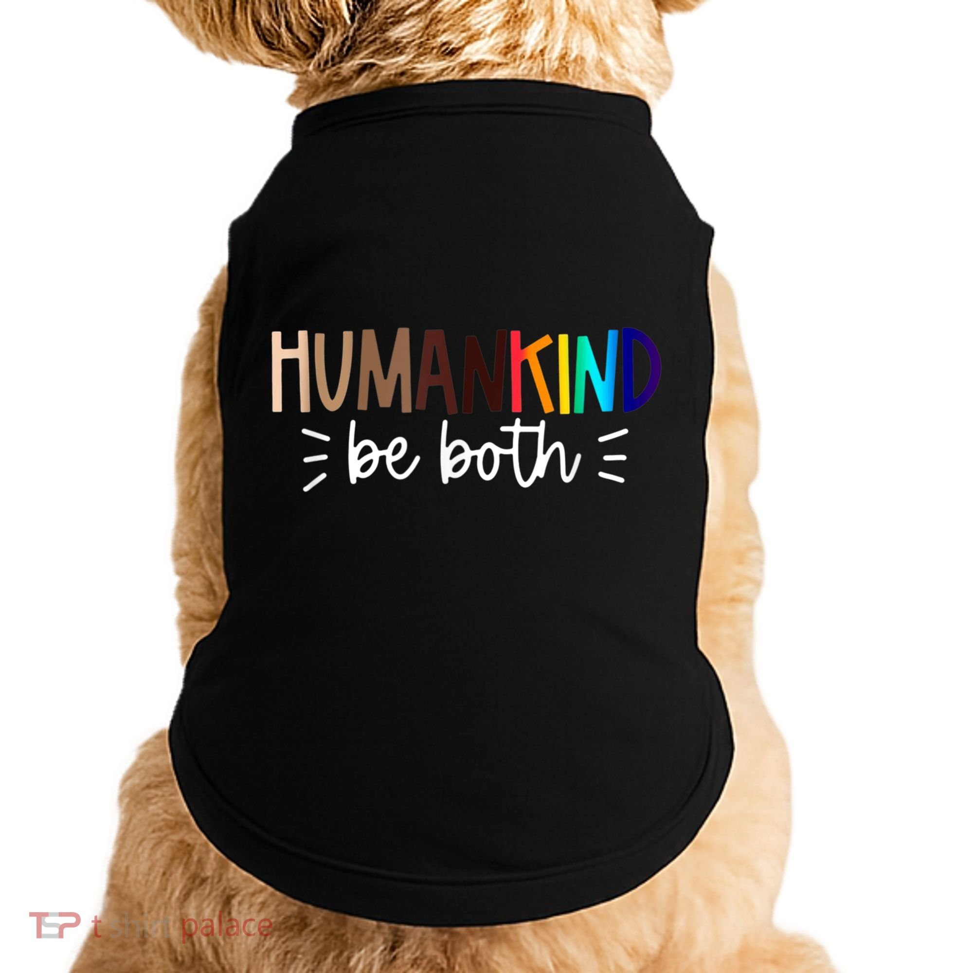 Human Kind Be Both Equality Humankind Kindness Peace Doggie Tank