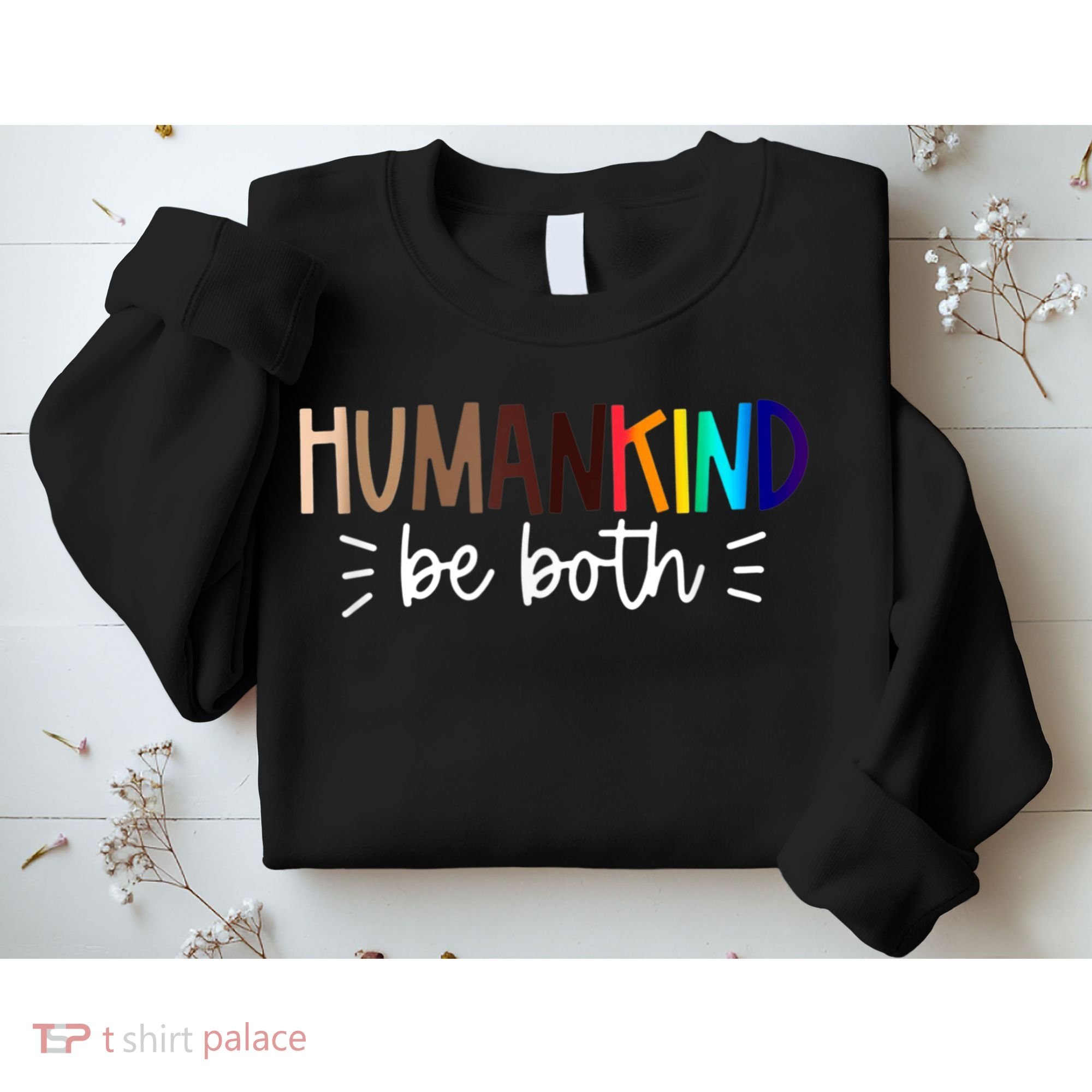 Human Kind Be Both Equality Humankind Kindness Peace Sweatshirt