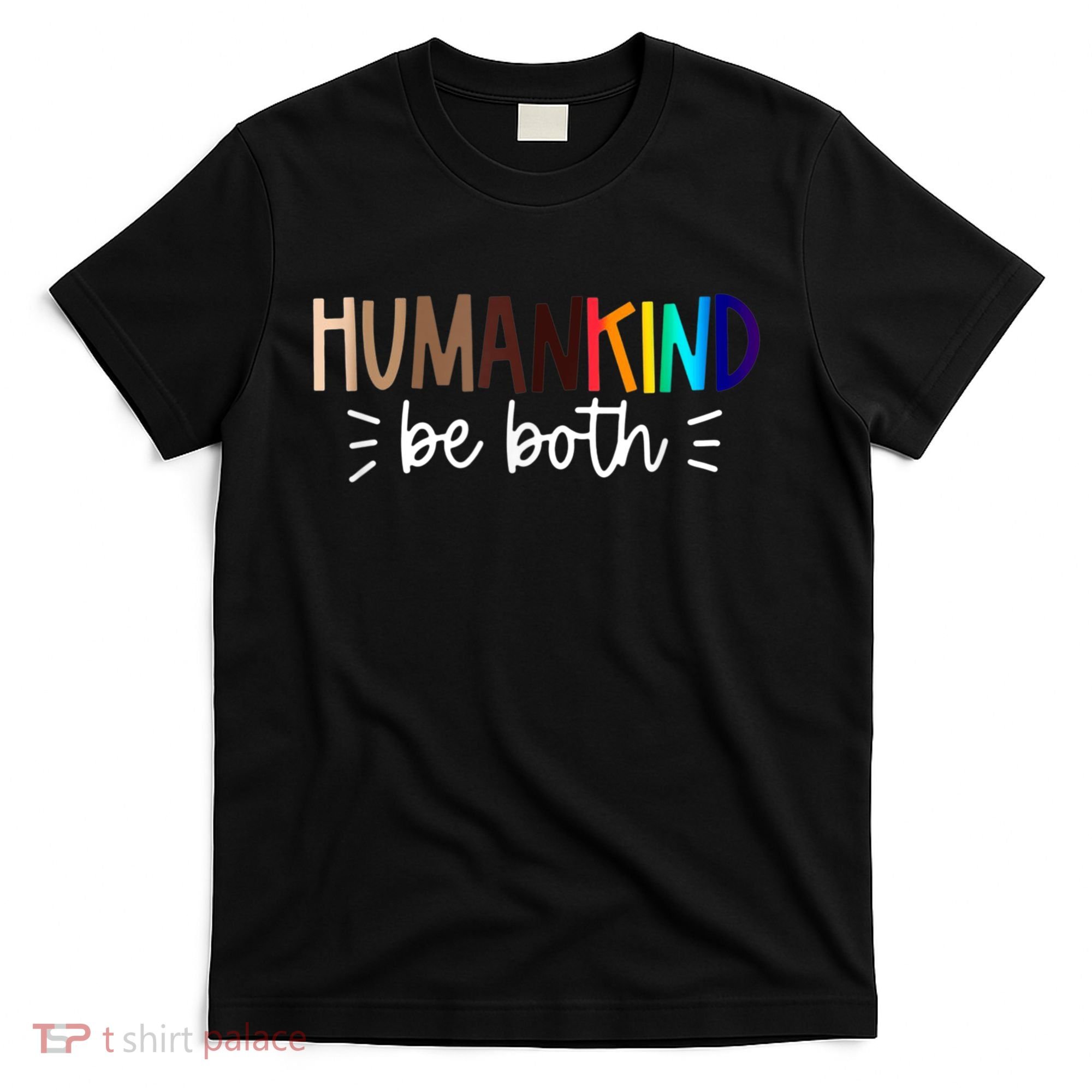 Human Kind Be Both Equality Humankind Kindness Peace T-Shirt