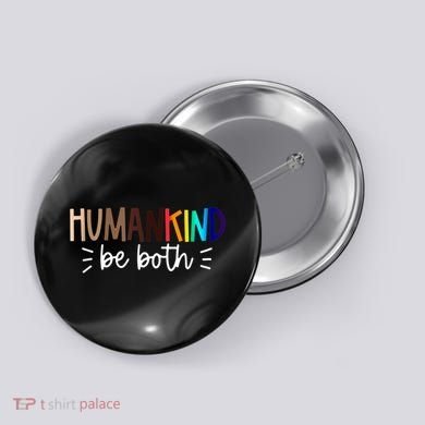 Human Kind Be Both Equality Humankind Kindness Peace Button