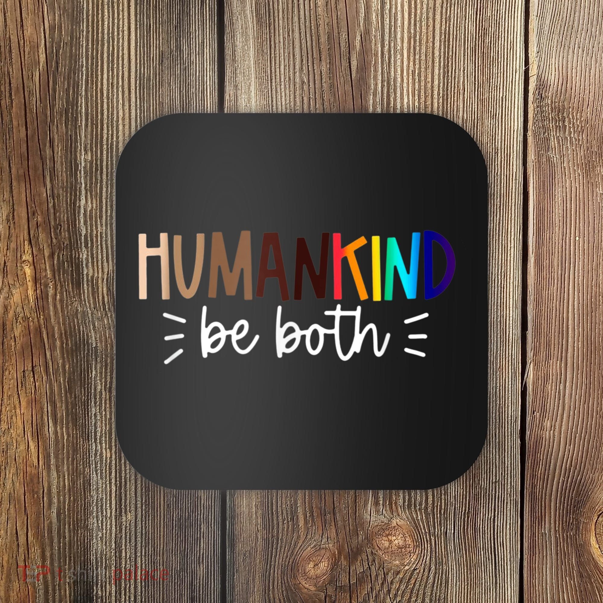 Human Kind Be Both Equality Humankind Kindness Peace Coaster