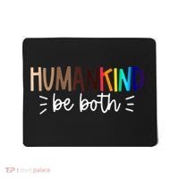 Human Kind Be Both Equality Humankind Kindness Peace Mousepad thumb 0