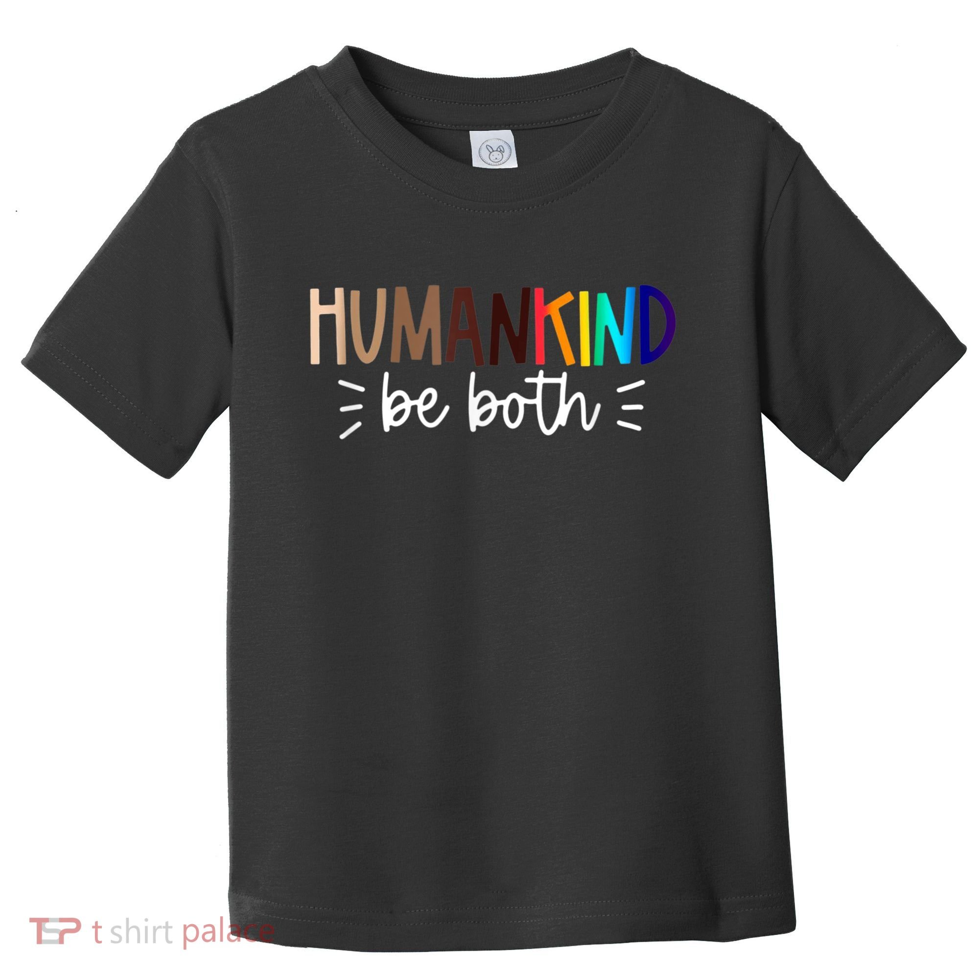 Human Kind Be Both Equality Humankind Kindness Peace Toddler T-Shirt