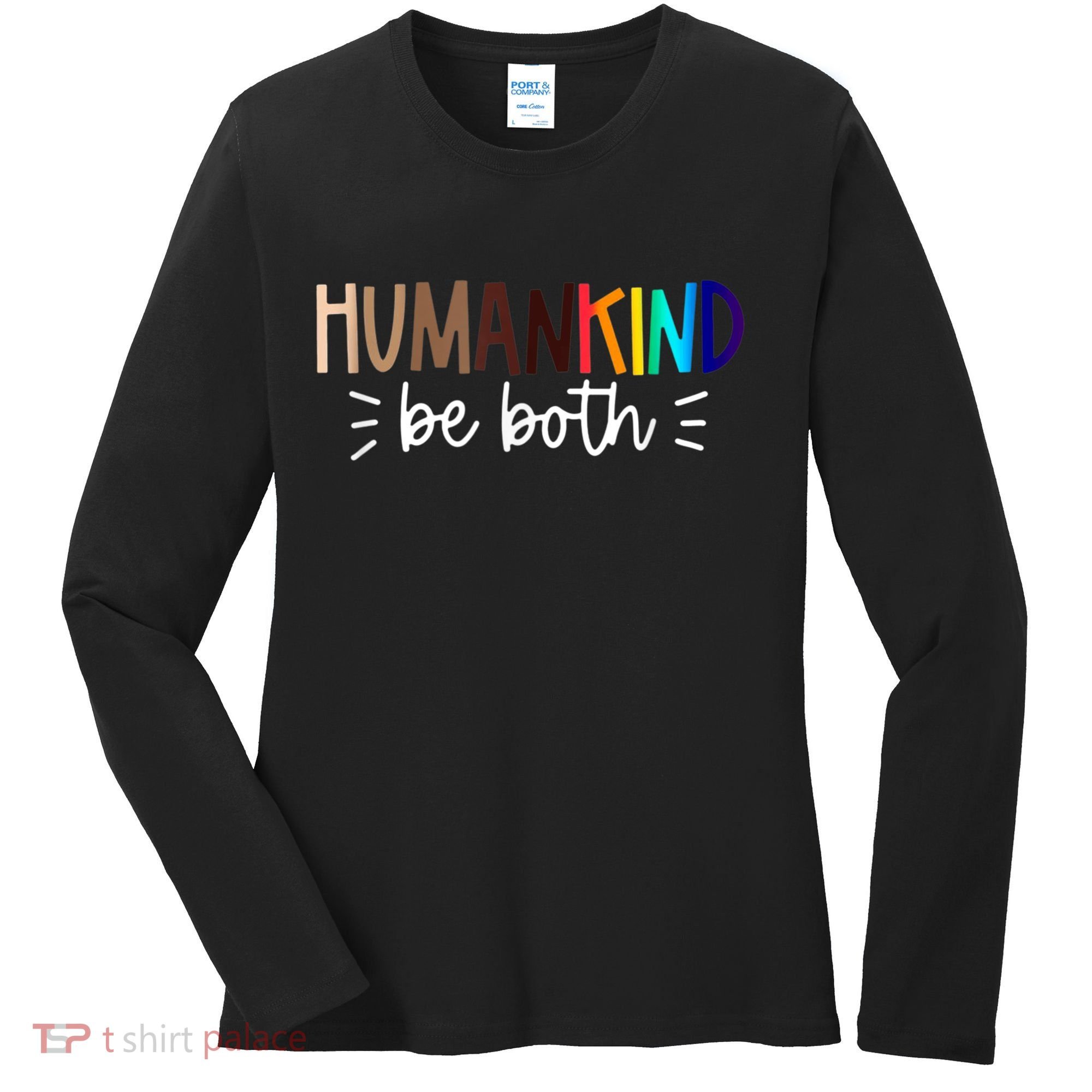 Human Kind Be Both Equality Humankind Kindness Peace Women's Long Sleeve Shirt