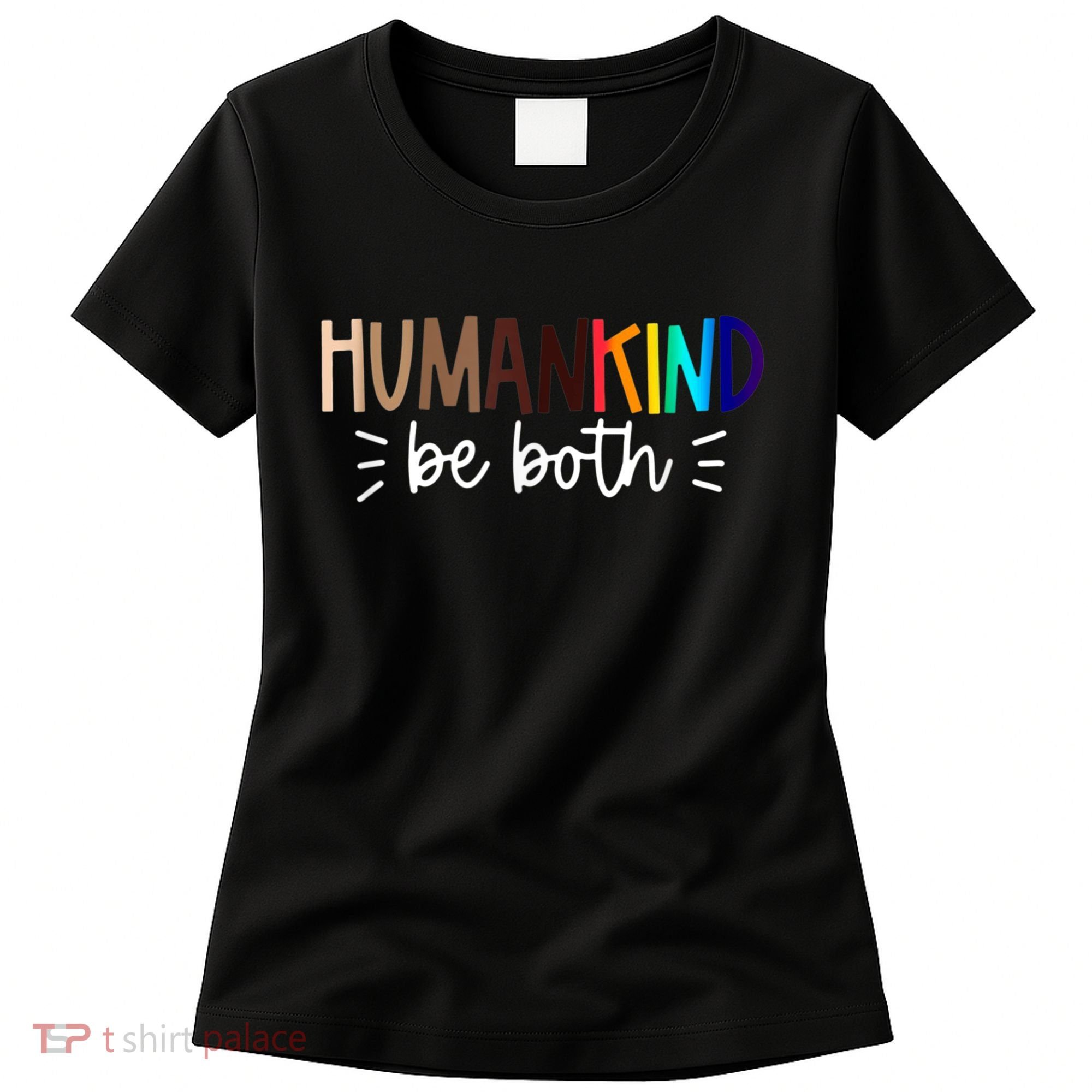 Human Kind Be Both Equality Humankind Kindness Peace Women's T-Shirt