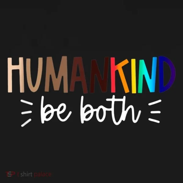 Human Kind Be Both Equality Humankind Kindness Peace Women's T-Shirt