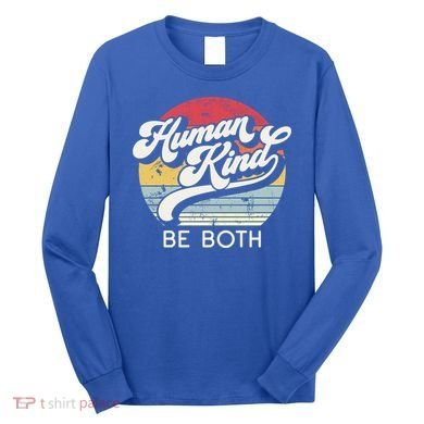 Human Kind Be Both Equality Kindness Humankind Retro Funny Gift Long Sleeve Shirt