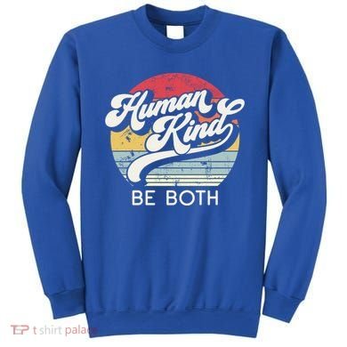 Human Kind Be Both Equality Kindness Humankind Retro Funny Gift Sweatshirt