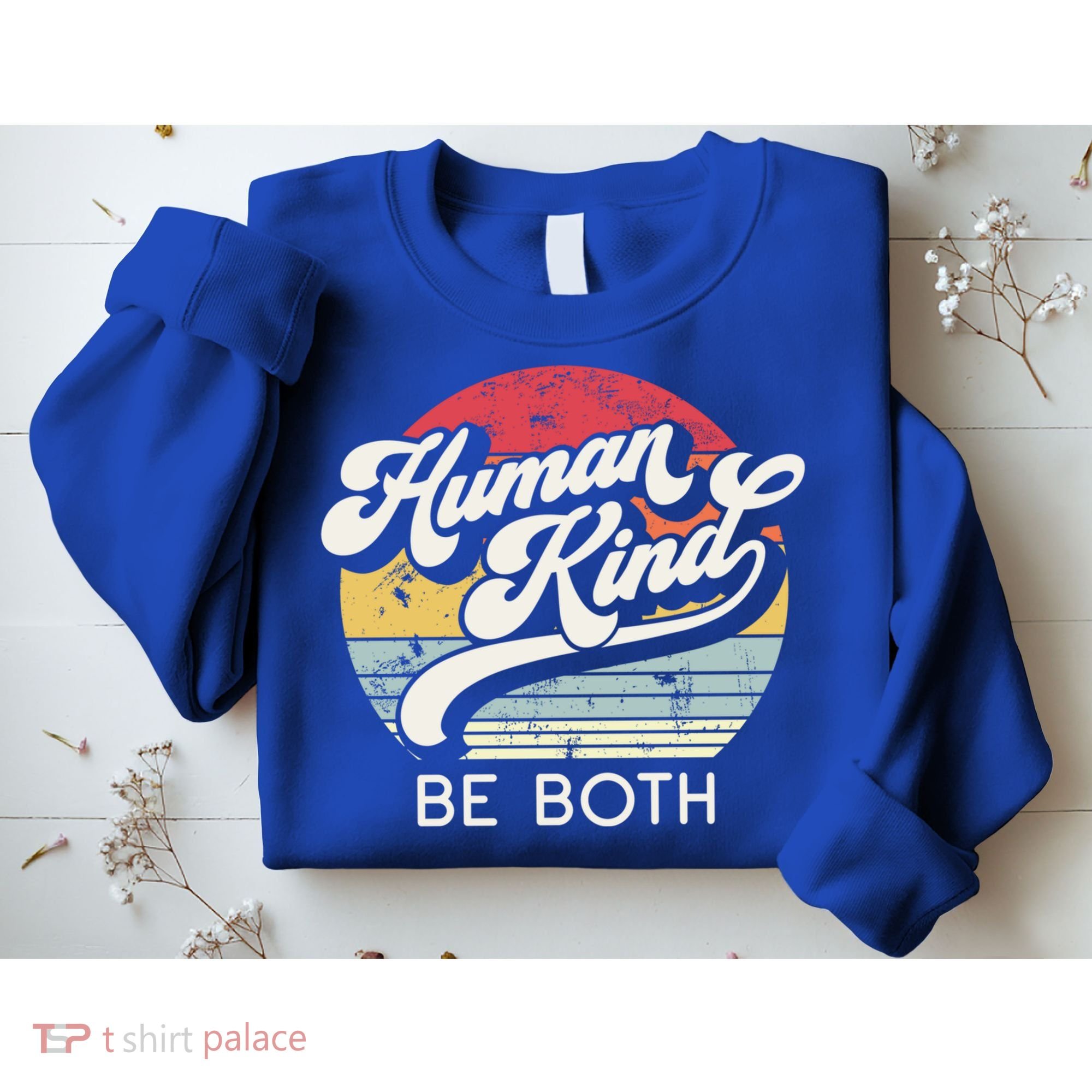 Human Kind Be Both Equality Kindness Humankind Retro Funny Gift Sweatshirt