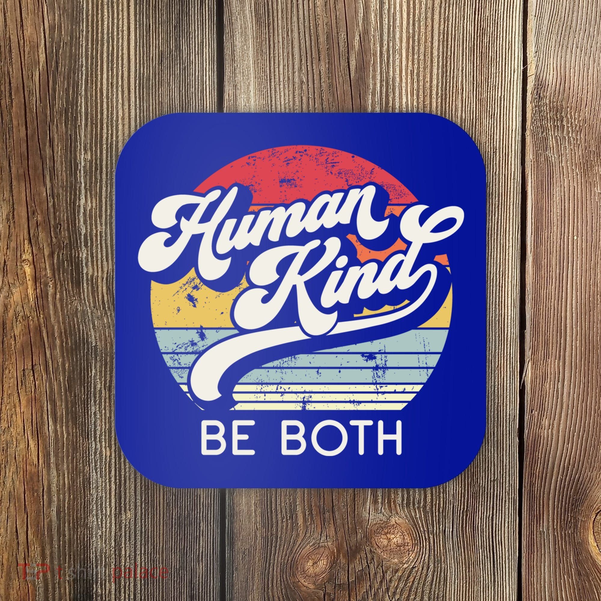Human Kind Be Both Equality Kindness Humankind Retro Funny Gift Coaster